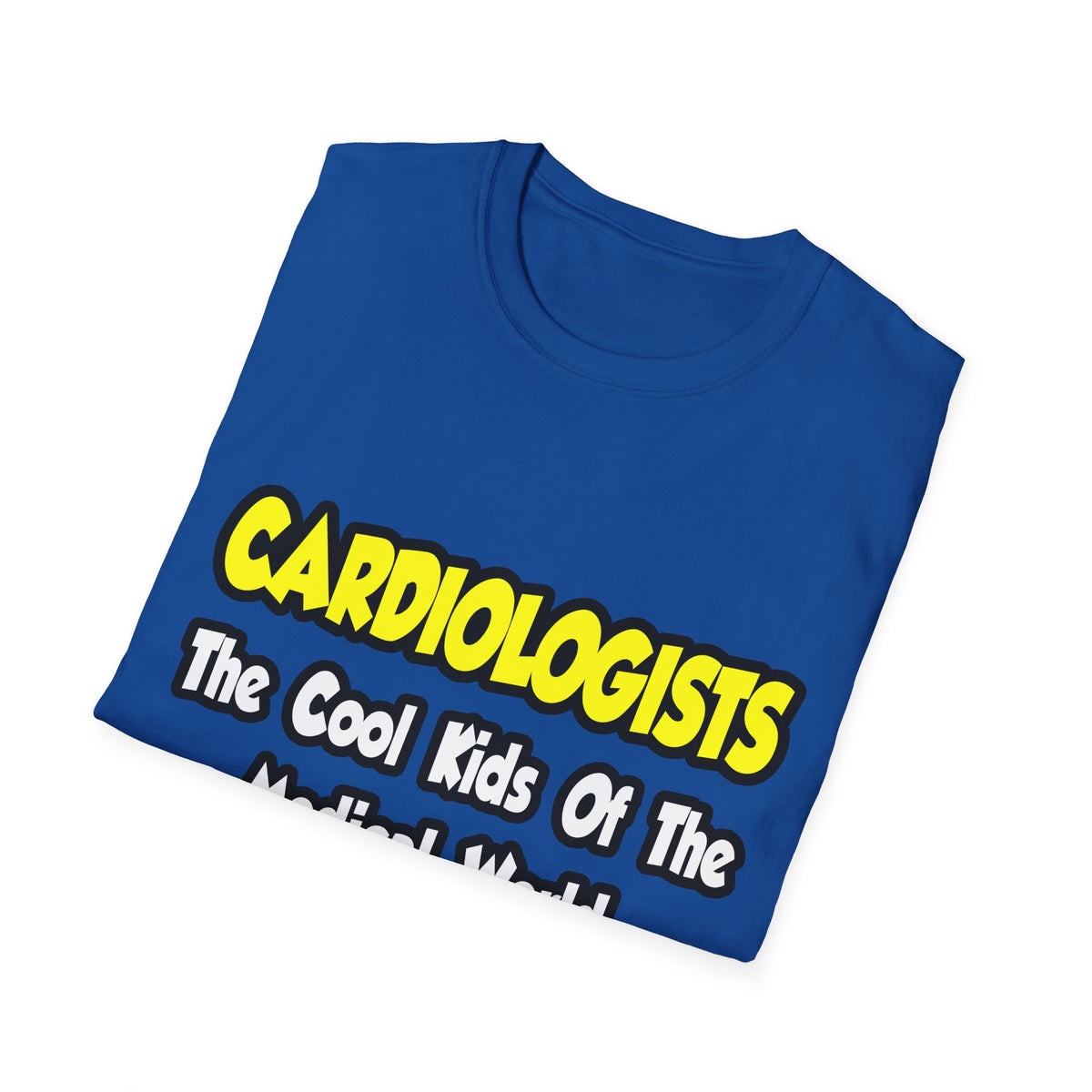Cardiologists...Cool Kids of Medical World - Unisex Softstyle T-Shirt