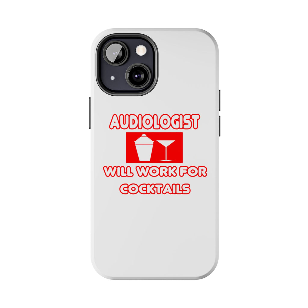 Audiologist ... Will Work For Cocktails - Tough Phone Cases
