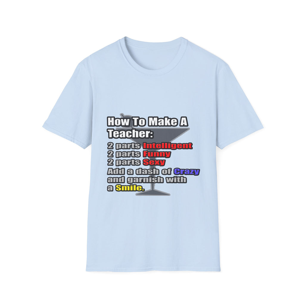 How To Make a Teacher - Unisex Softstyle T-Shirt