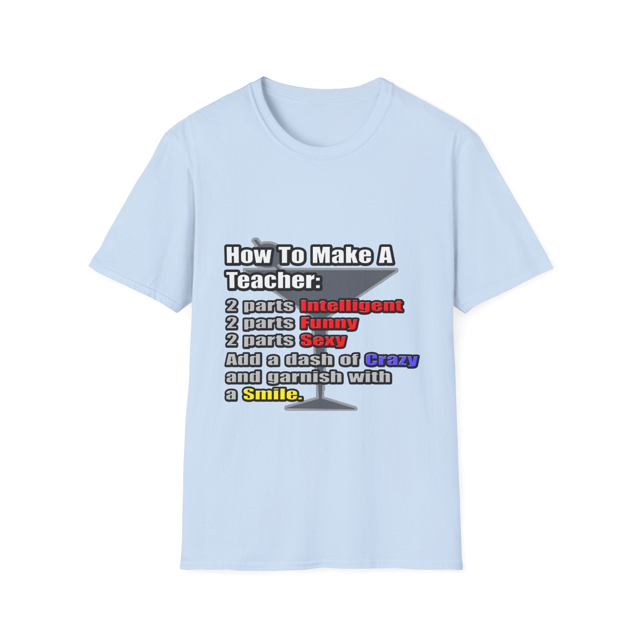How To Make a Teacher - Unisex Softstyle T-Shirt