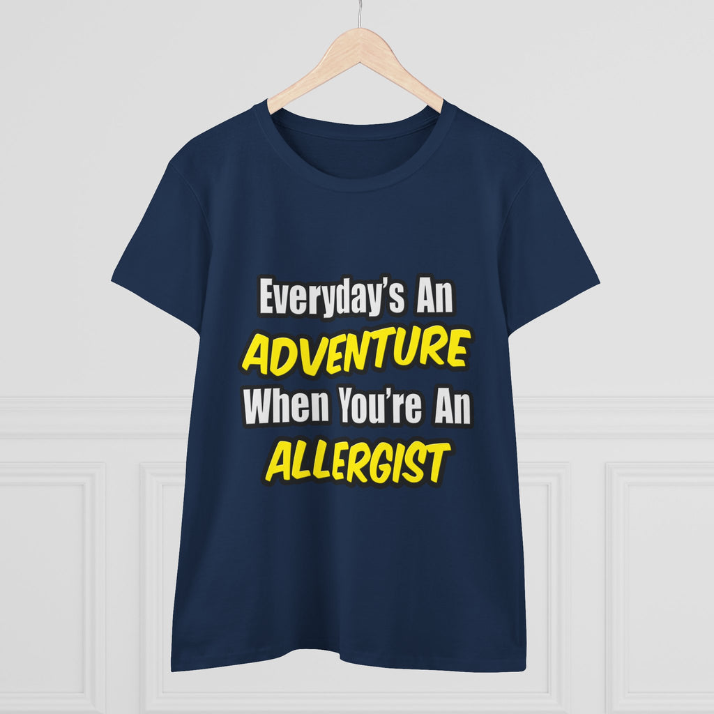 Everyday's An Adventure .. Allergist - Women's Midweight Cotton Tee