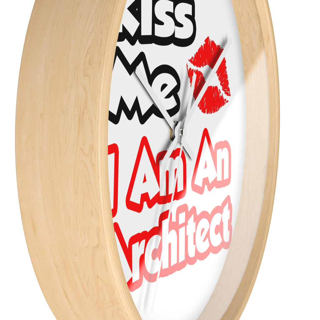 Kiss Me...I Am An Architect - Wall Clock