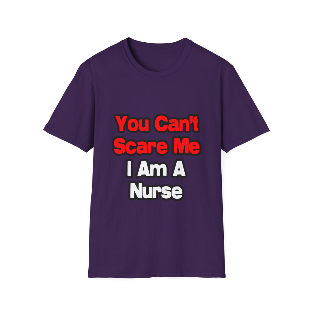 You Can't Scare Me...Nurse - Unisex Softstyle T-Shirt