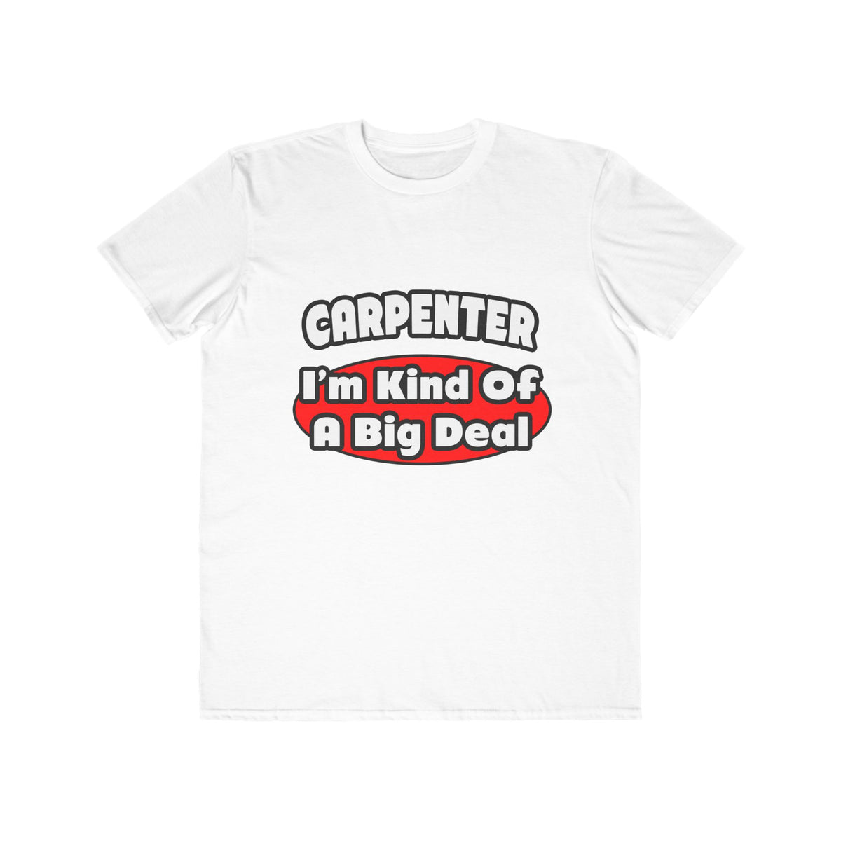 Carpenter...Big Deal - Men's Lightweight Fashion Tee