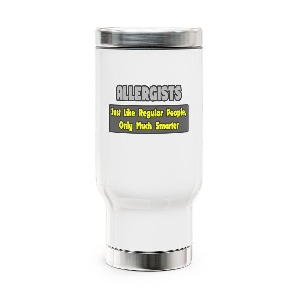 Allergists .. Smarter - Stainless Steel Travel Mug with Handle, 14oz