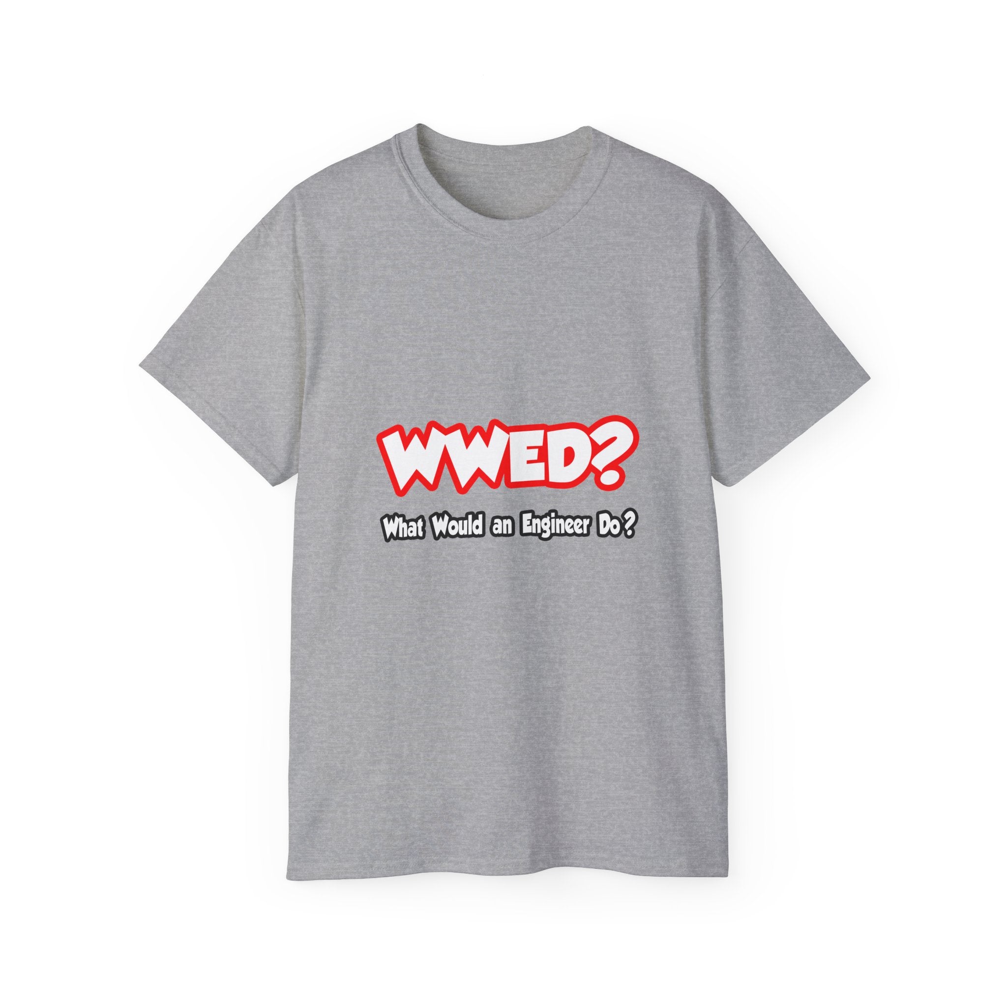 WWED...What Would an Engineer Do - Unisex Ultra Cotton Tee
