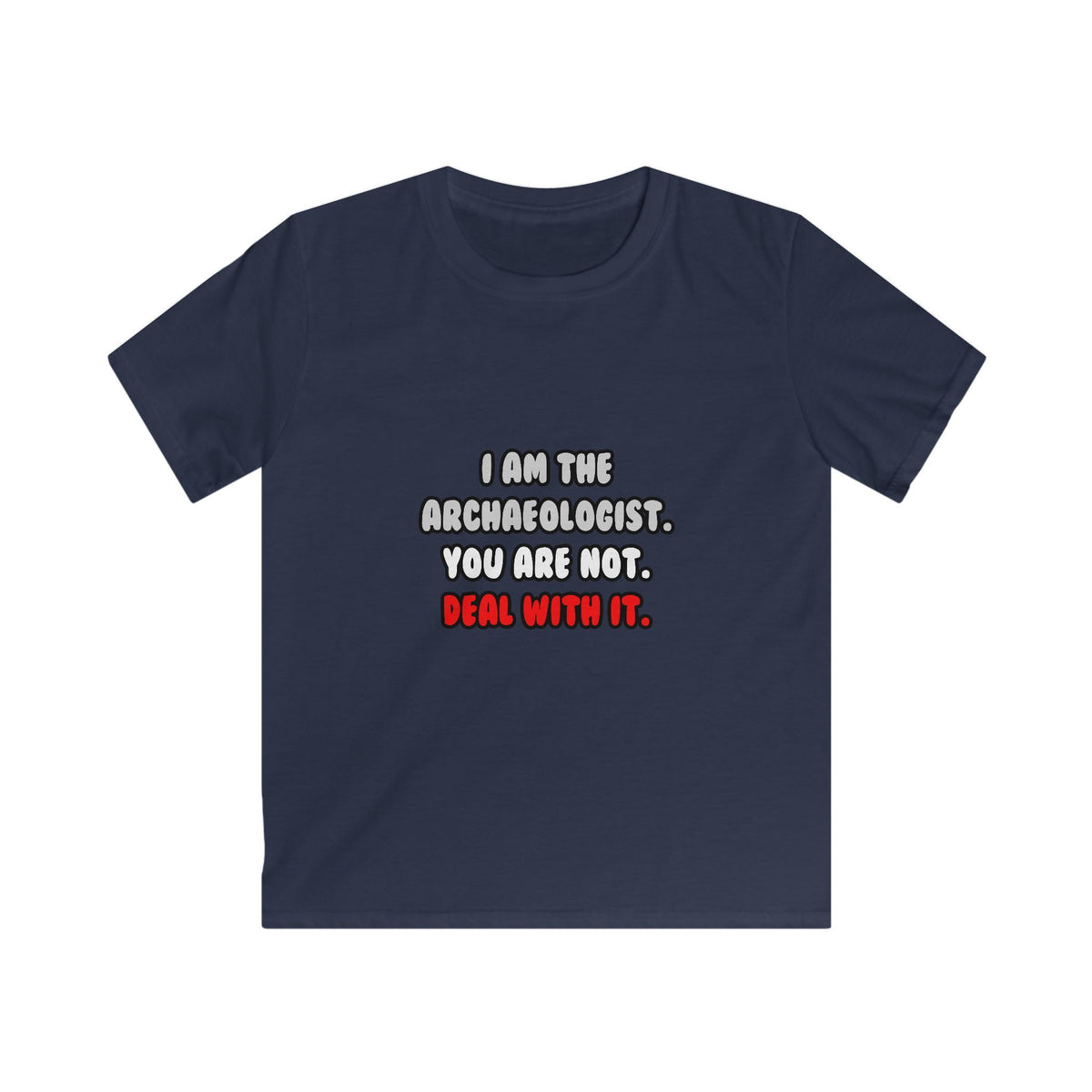Deal With It ... Funny Archaeologist - Kids Softstyle Tee