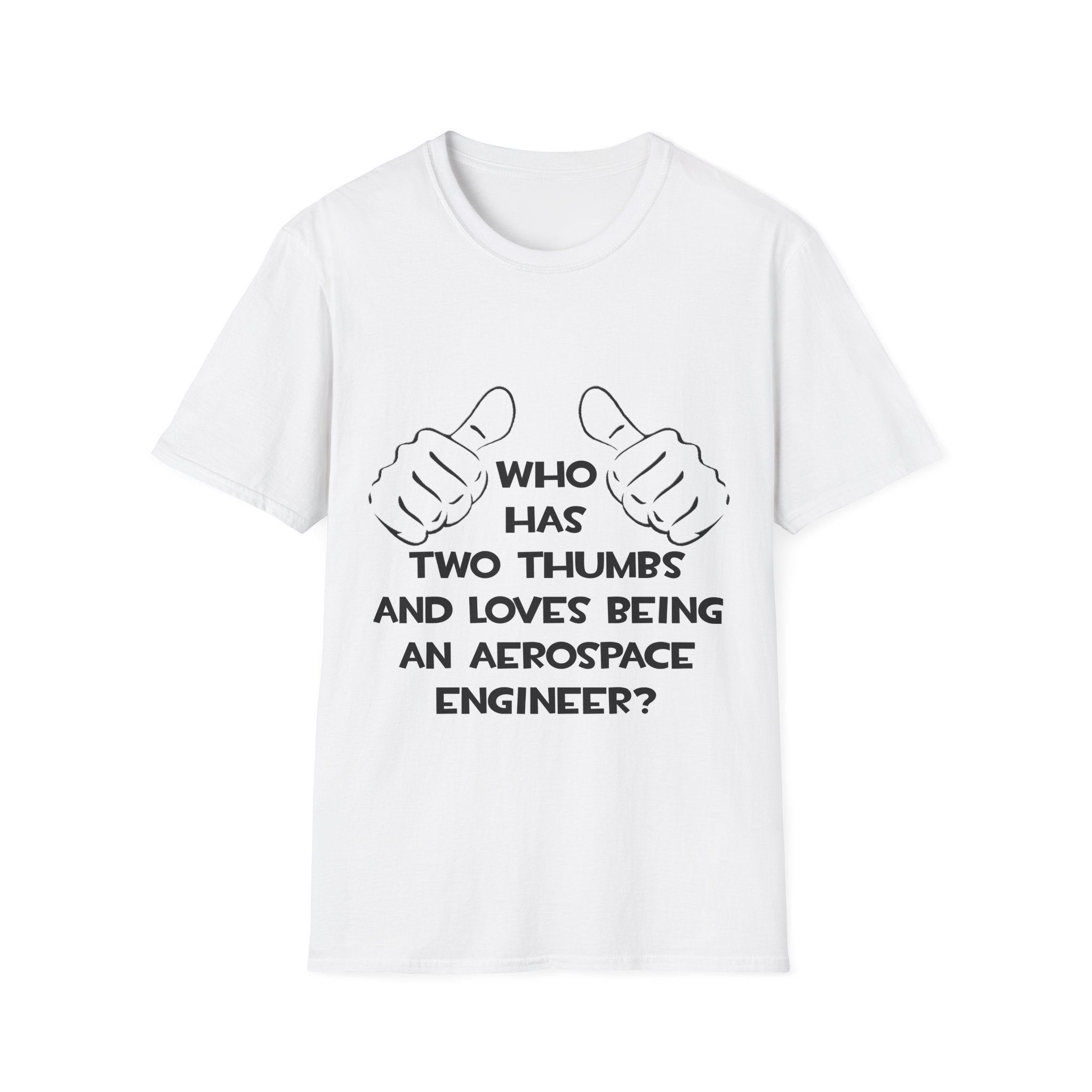Two Thumbs...Aerospace Engineer - Unisex Softstyle T-Shirt