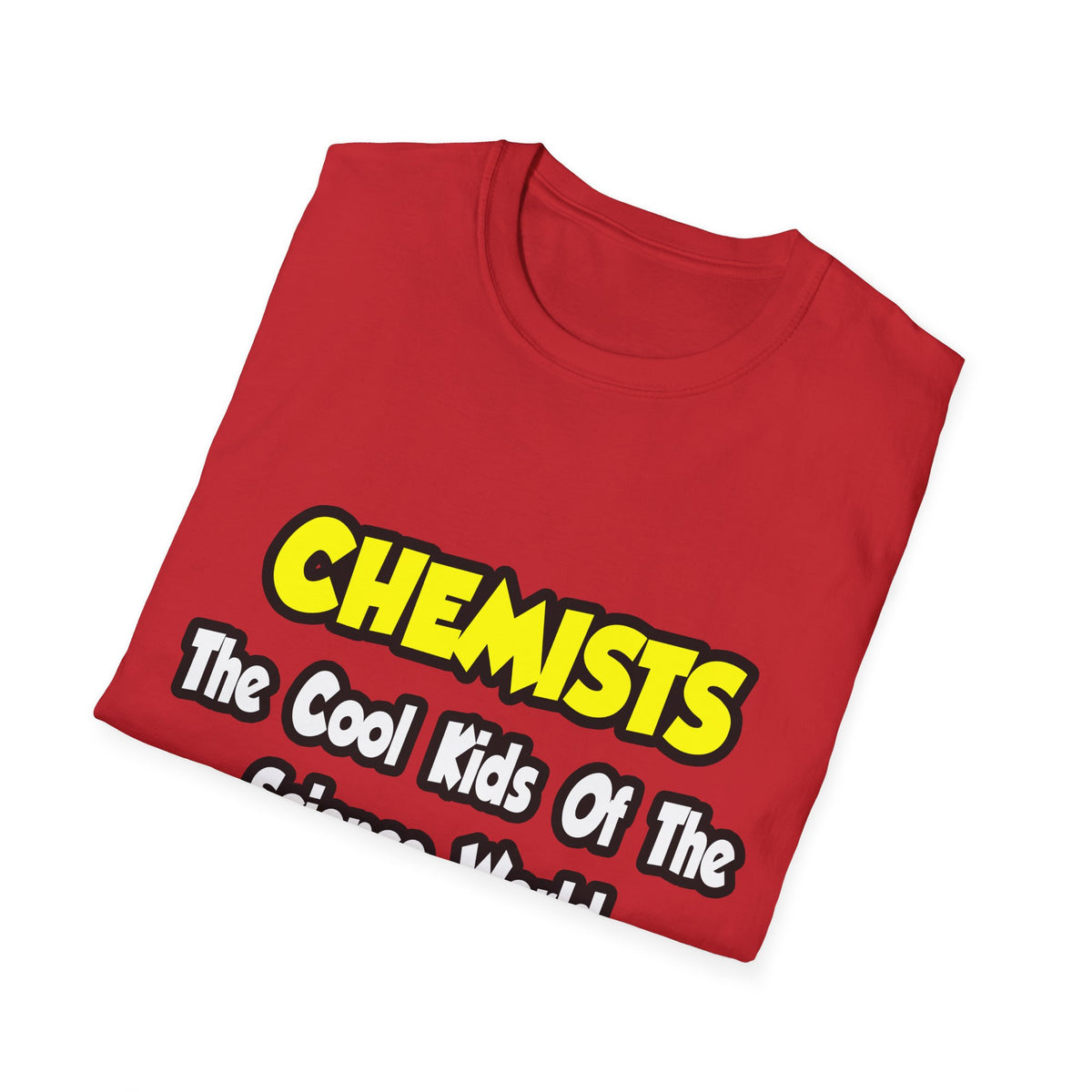 Chemists...Cool Kids of Science World - Unisex Softstyle T-Shirt
