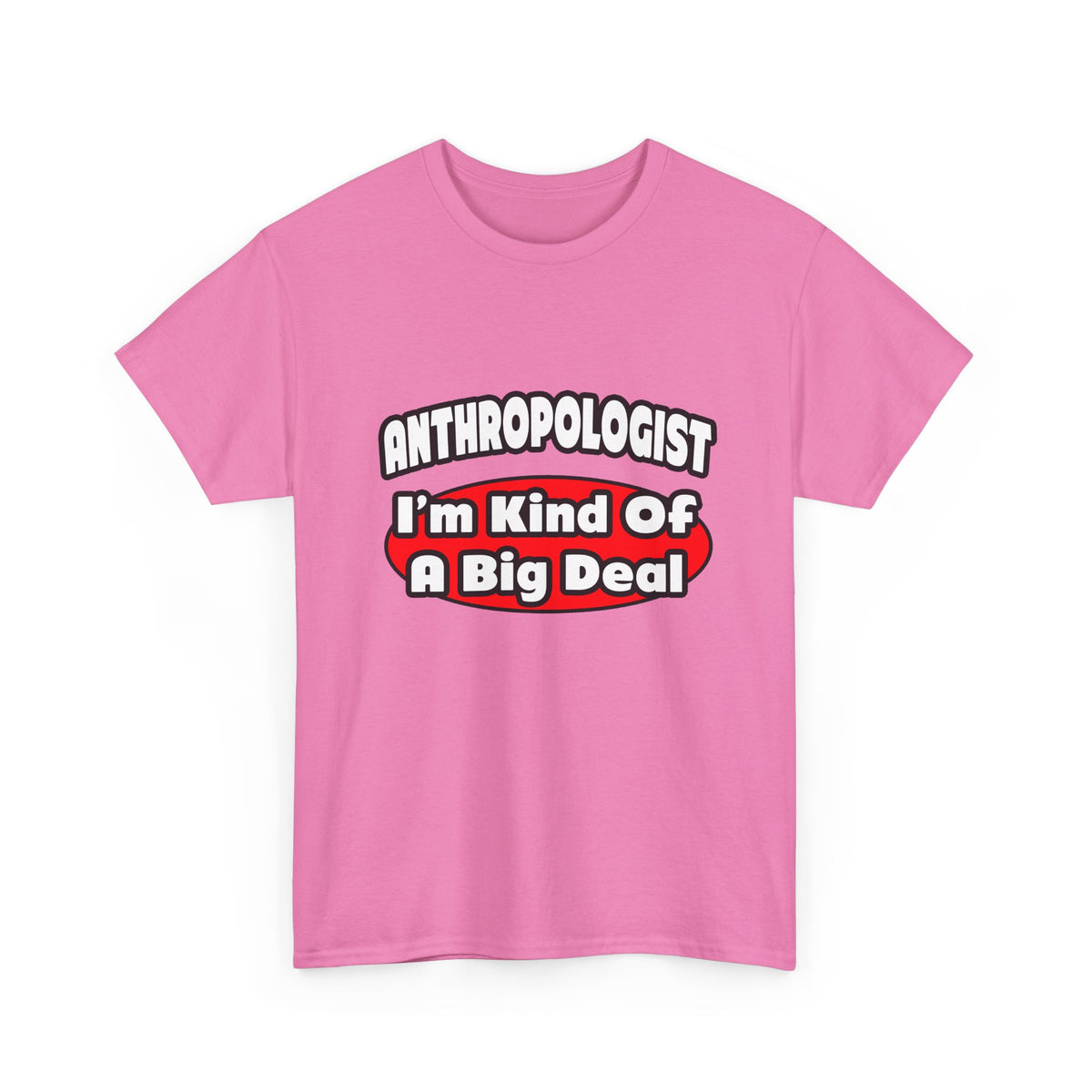 Anthropologist ... Big Deal - Unisex Heavy Cotton Tee