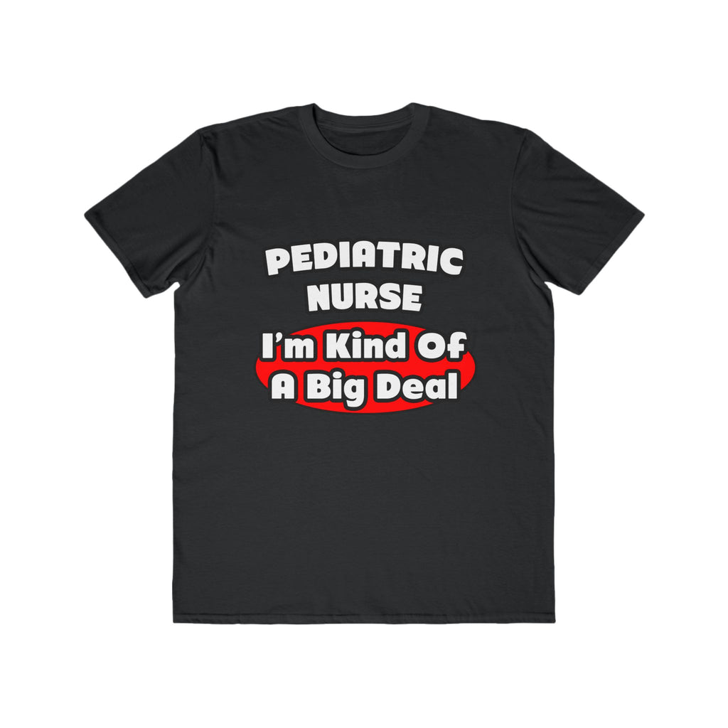Pediatric Nurse...Big Deal - Men's Lightweight Fashion Tee