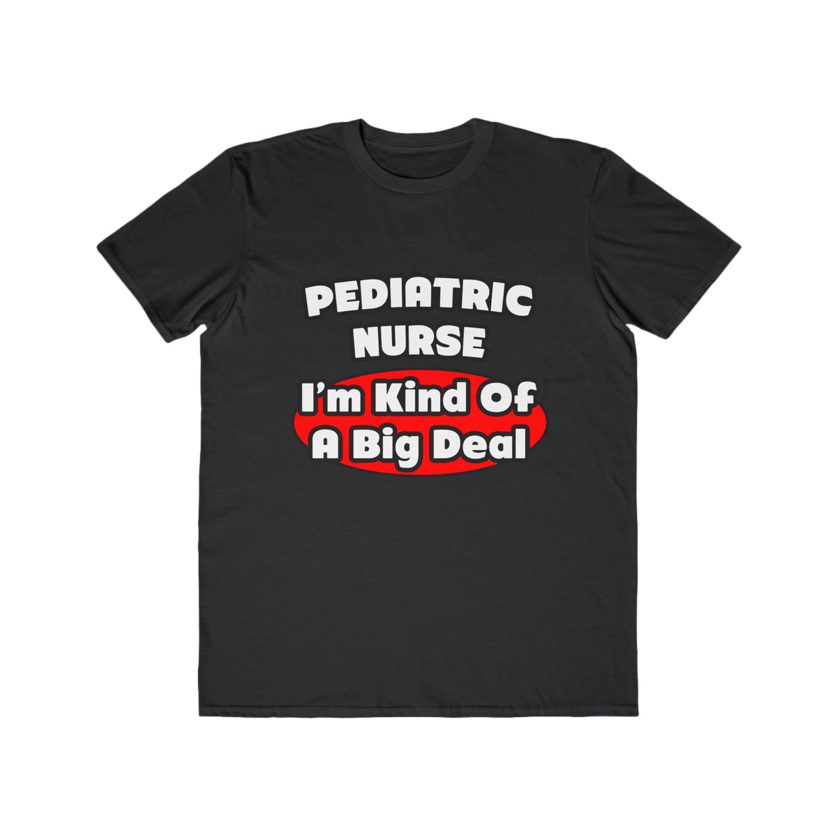 Pediatric Nurse...Big Deal - Men's Lightweight Fashion Tee