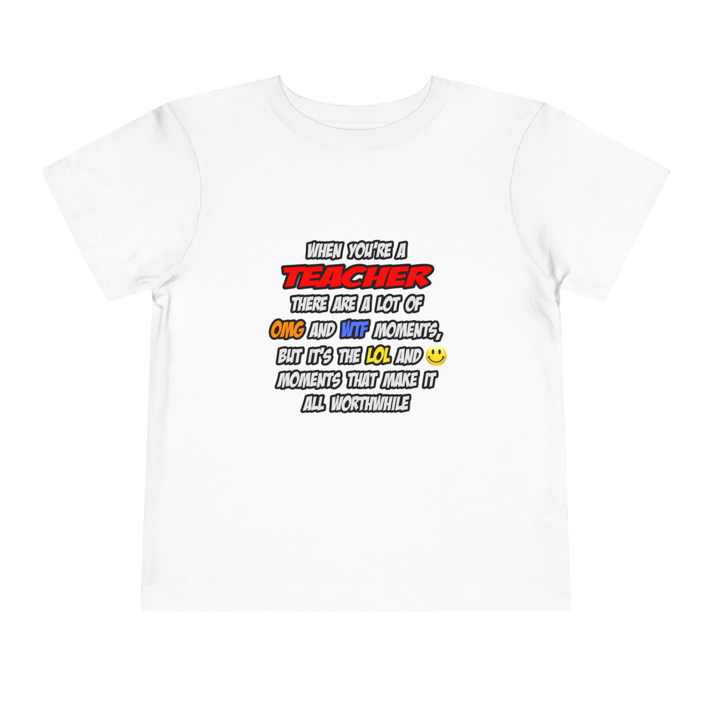 Teacher .. OMG WTF LOL - Toddler Short Sleeve Tee