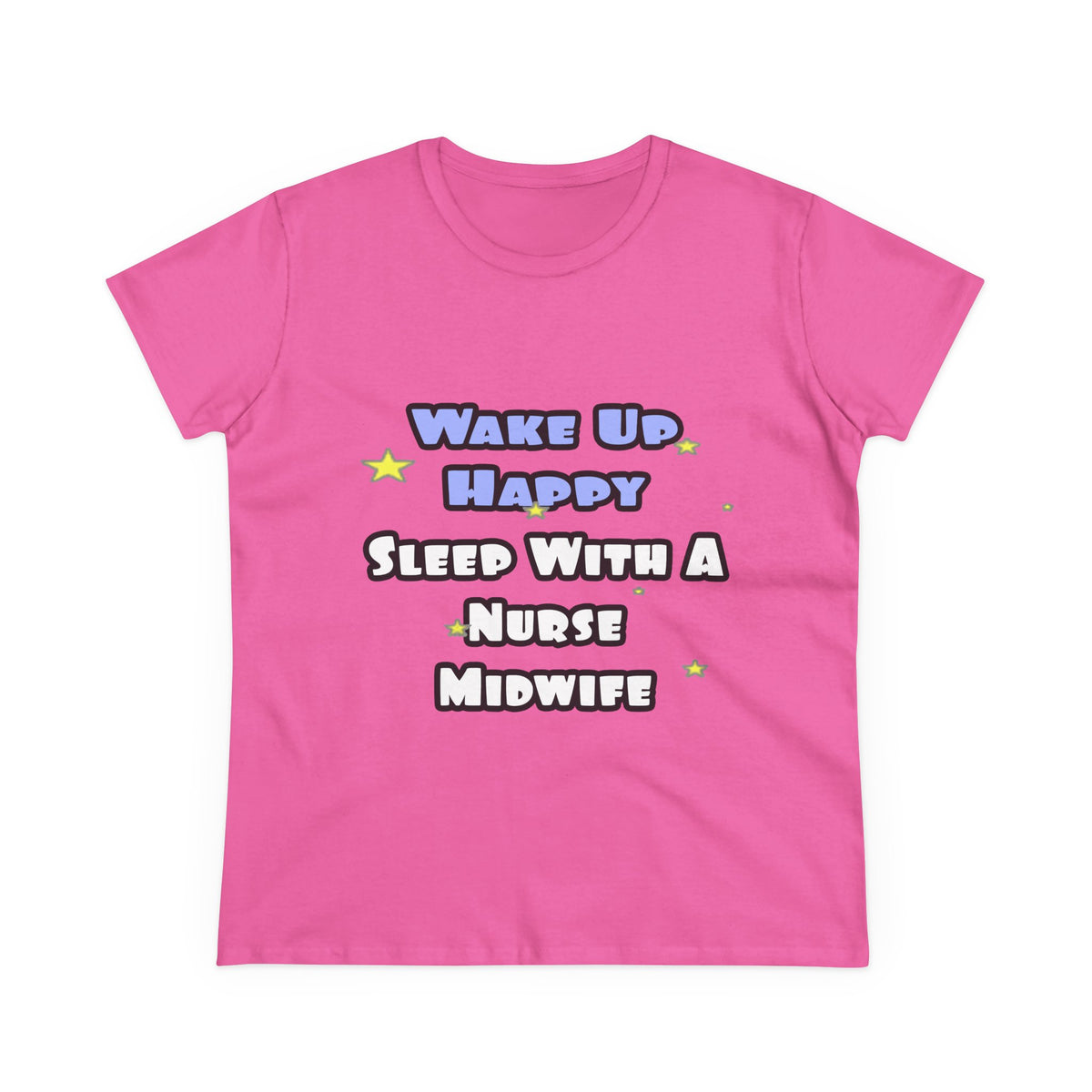 Wake Up Happy .. Sleep With Nurse Midwife - Women's Midweight Cotton Tee