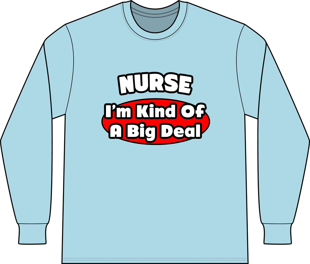 Nurse...Big Deal - Unisex Long Sleeve T-Shirt
