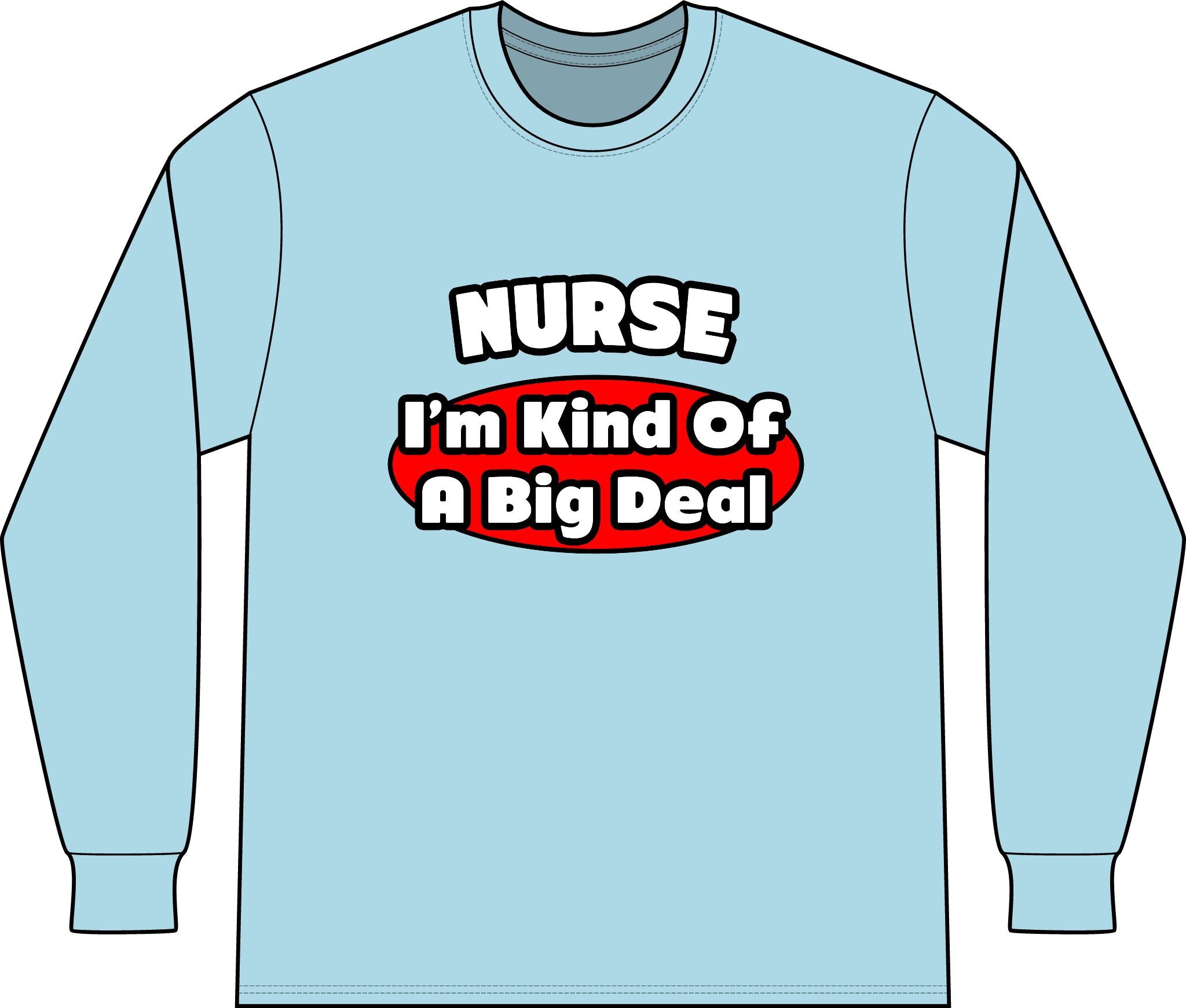Nurse...Big Deal - Unisex Long Sleeve T-Shirt