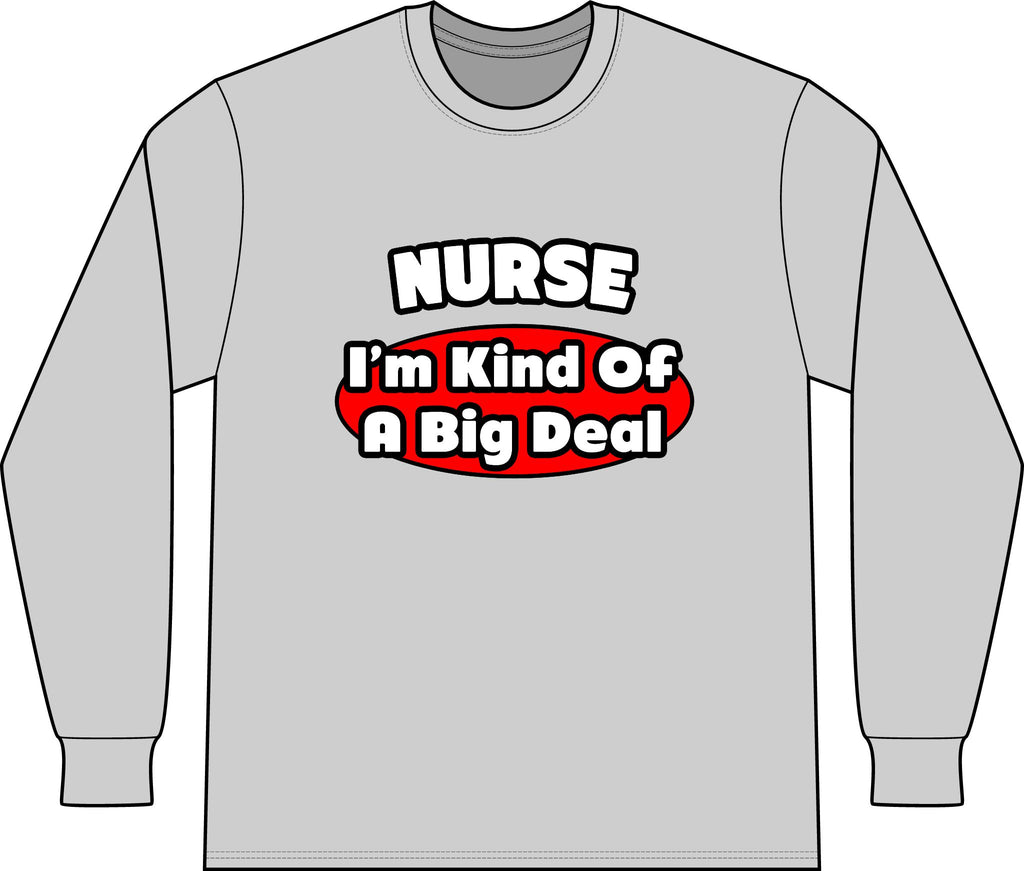 Nurse...Big Deal - Unisex Long Sleeve T-Shirt