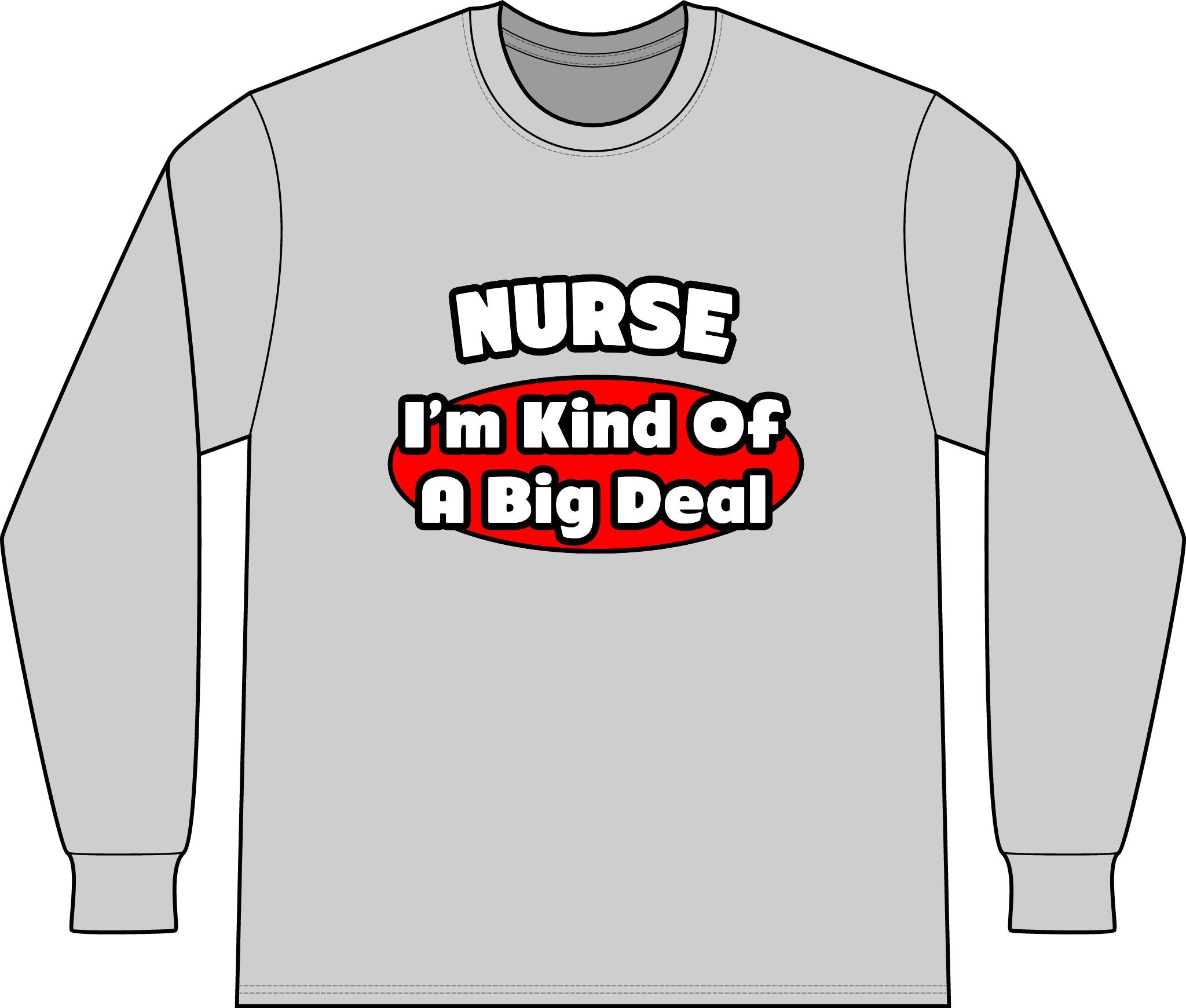 Nurse...Big Deal - Unisex Long Sleeve T-Shirt
