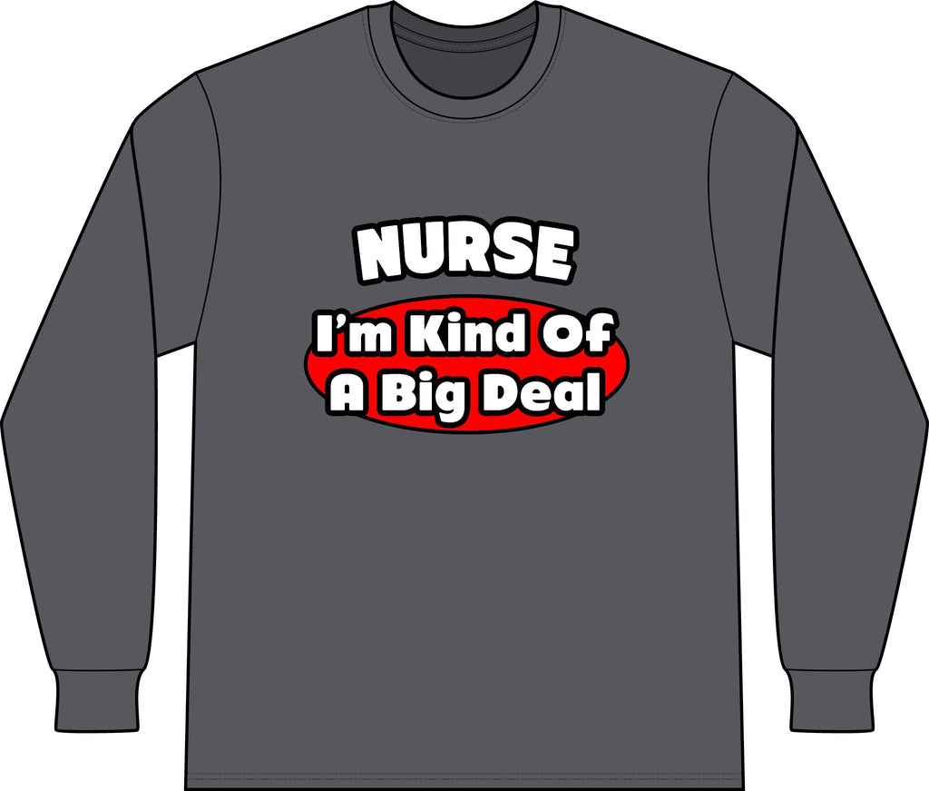 Nurse...Big Deal - Unisex Long Sleeve T-Shirt