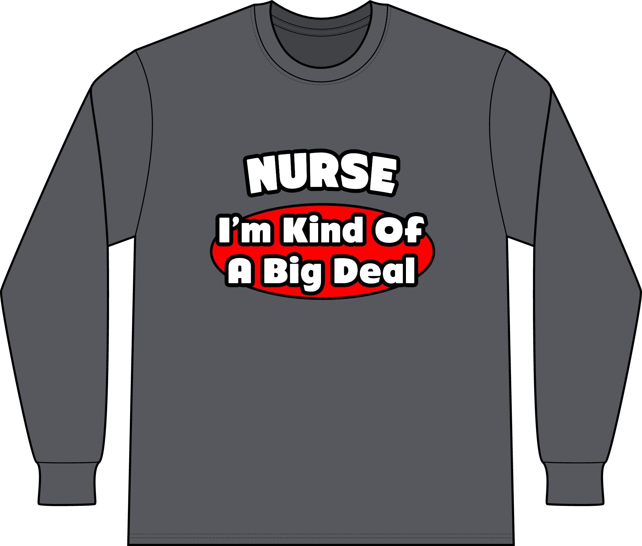 Nurse...Big Deal - Unisex Long Sleeve T-Shirt