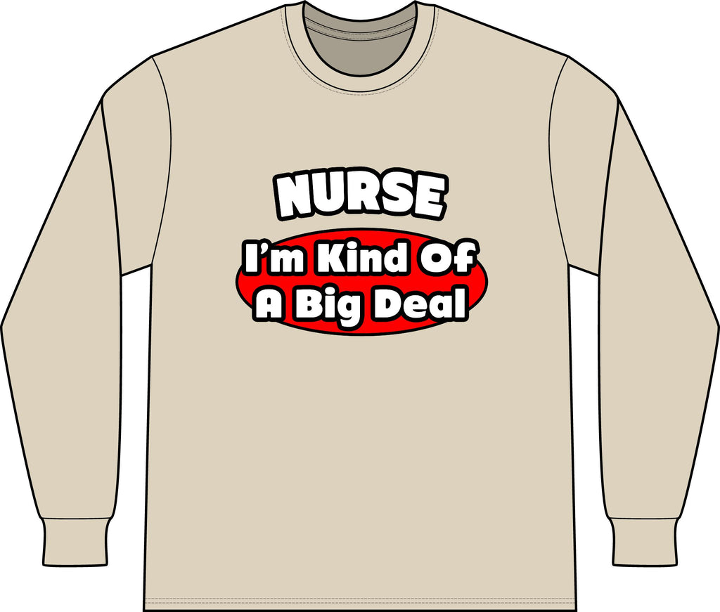 Nurse...Big Deal - Unisex Long Sleeve T-Shirt