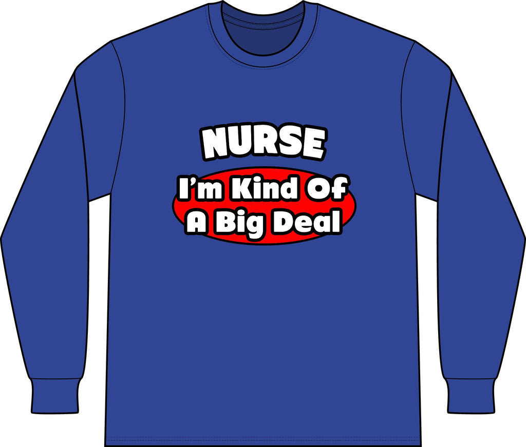 Nurse...Big Deal - Unisex Long Sleeve T-Shirt
