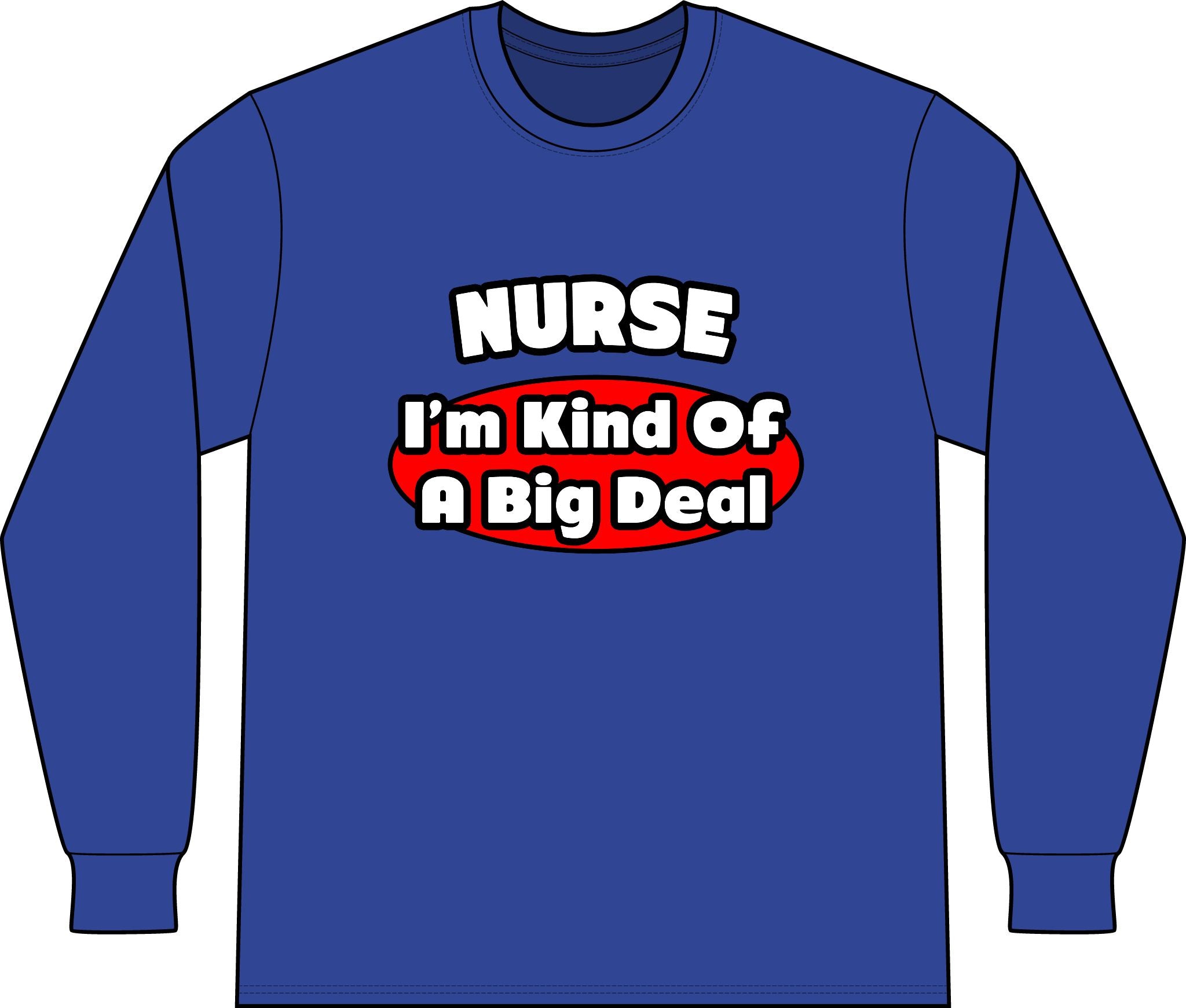 Nurse...Big Deal - Unisex Long Sleeve T-Shirt