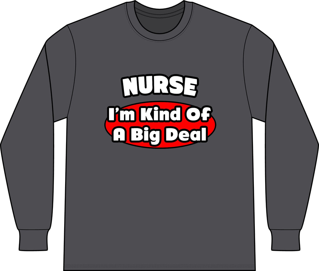 Nurse...Big Deal - Unisex Long Sleeve T-Shirt