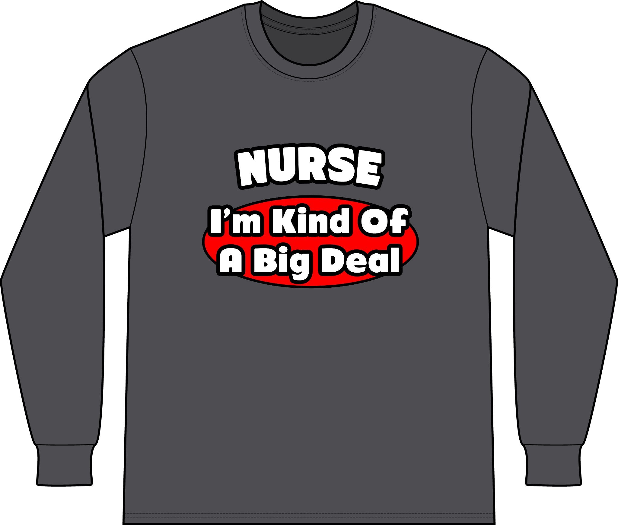 Nurse...Big Deal - Unisex Long Sleeve T-Shirt