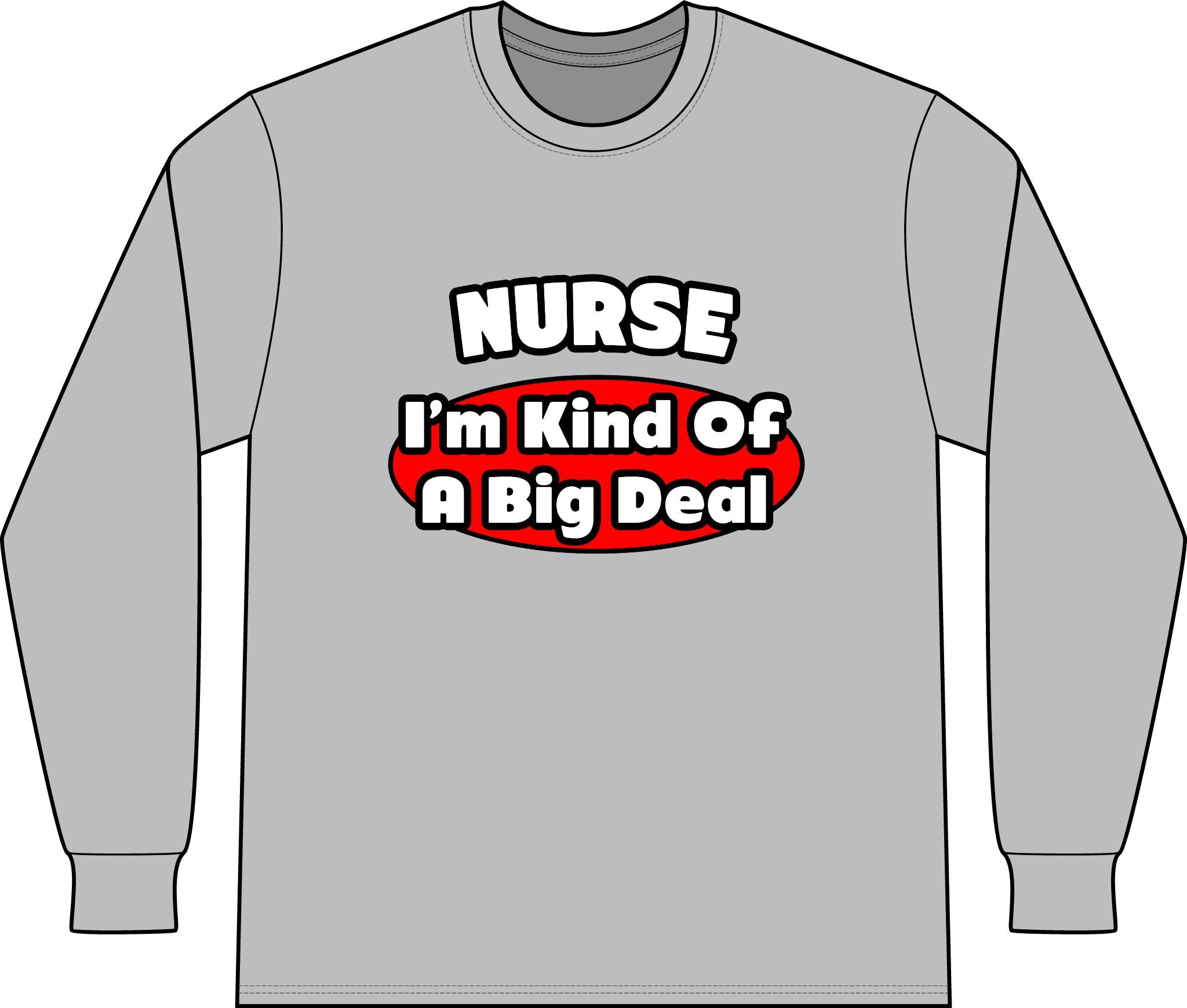 Nurse...Big Deal - Unisex Long Sleeve T-Shirt