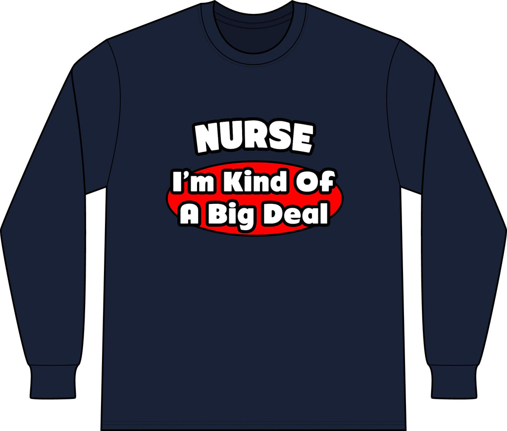 Nurse...Big Deal - Unisex Long Sleeve T-Shirt