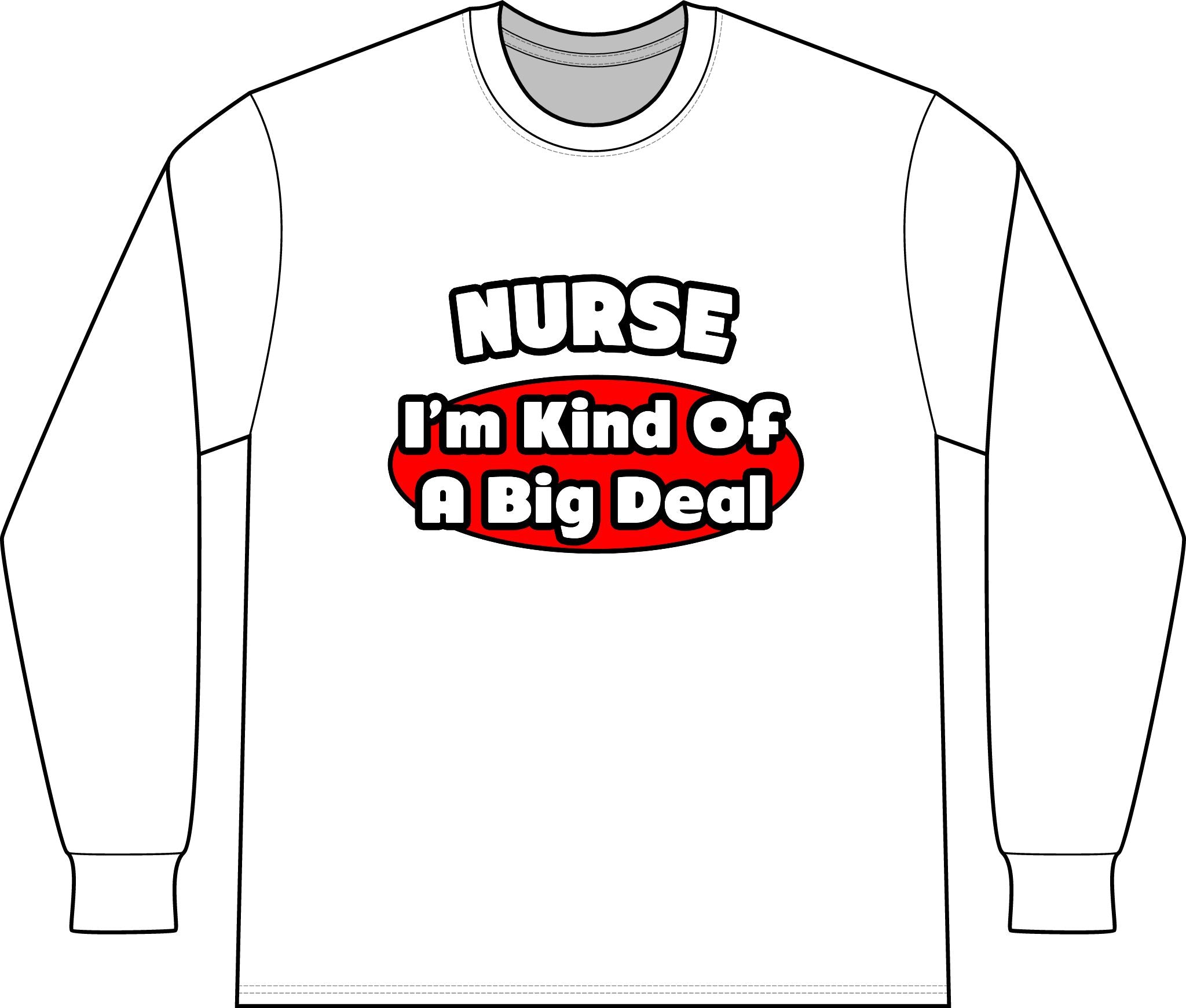 Nurse...Big Deal - Unisex Long Sleeve T-Shirt