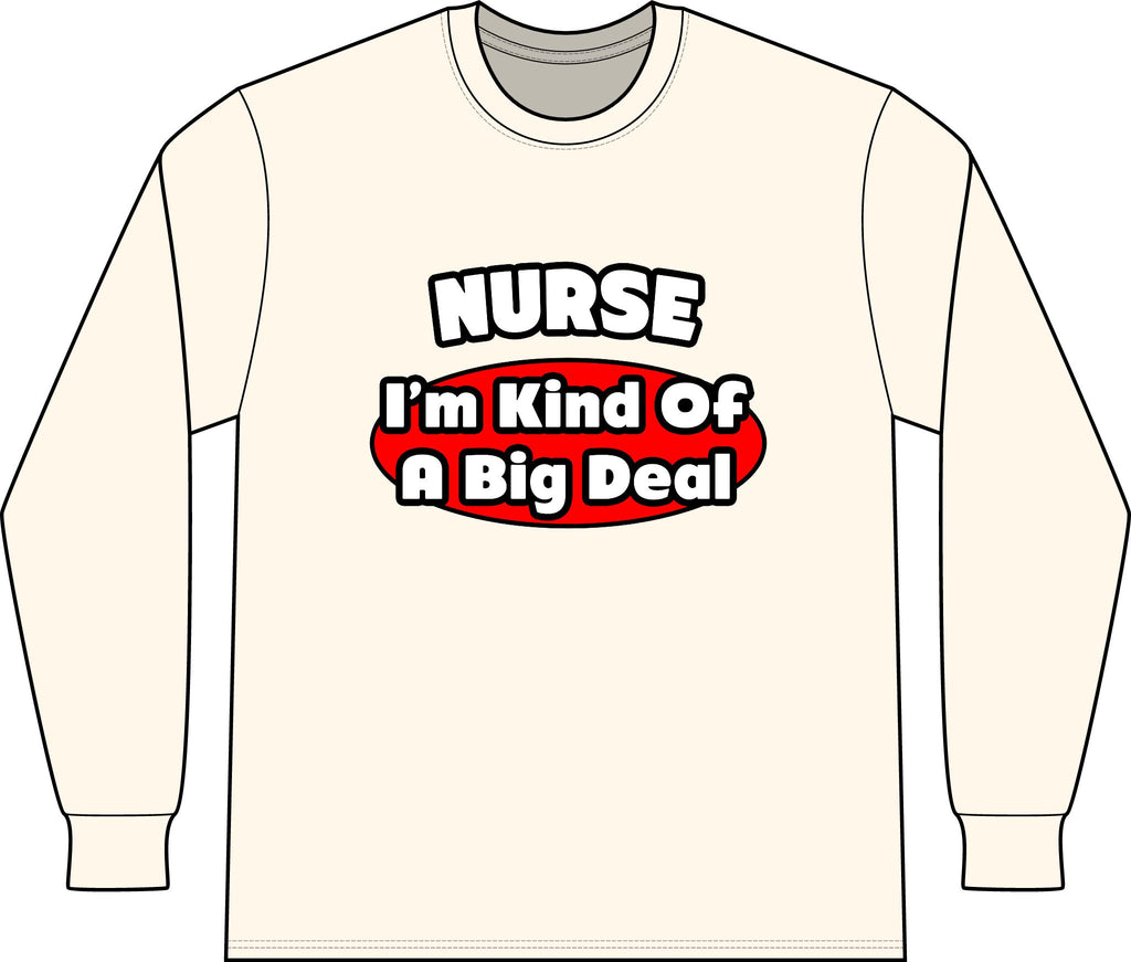 Nurse...Big Deal - Unisex Long Sleeve T-Shirt