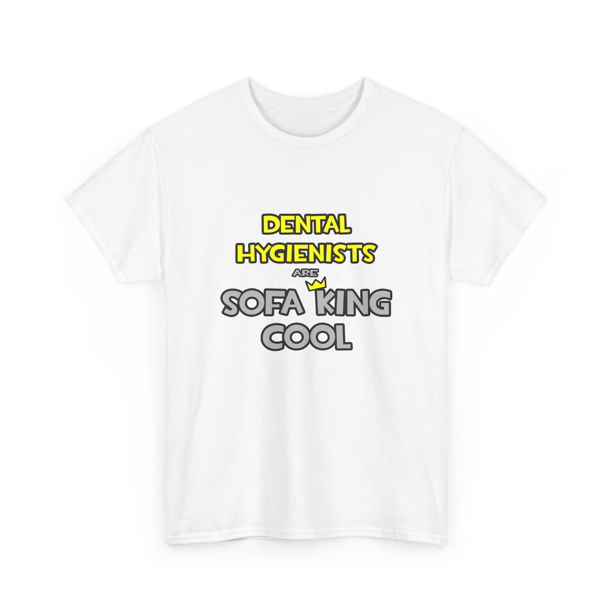 Dental Hygienists Are Sofa King Cool - Unisex Heavy Cotton Tee