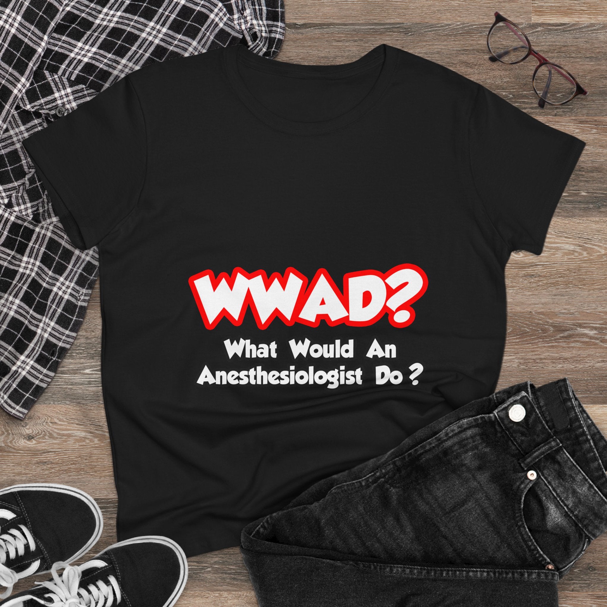 WWAD...What Would an Anesthesiologist Do - Women's Midweight Cotton Tee