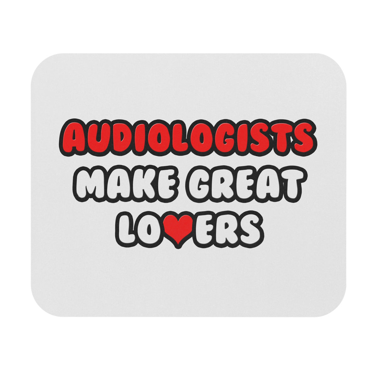 Audiologists Make Great Lovers - Mouse Pad (Rectangle)