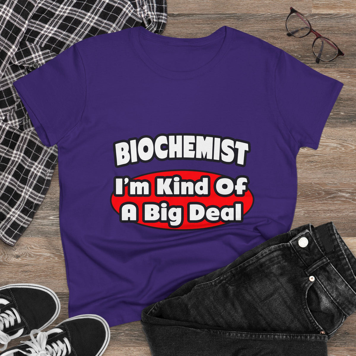 Biochemist...Big Deal - Women's Midweight Cotton Tee