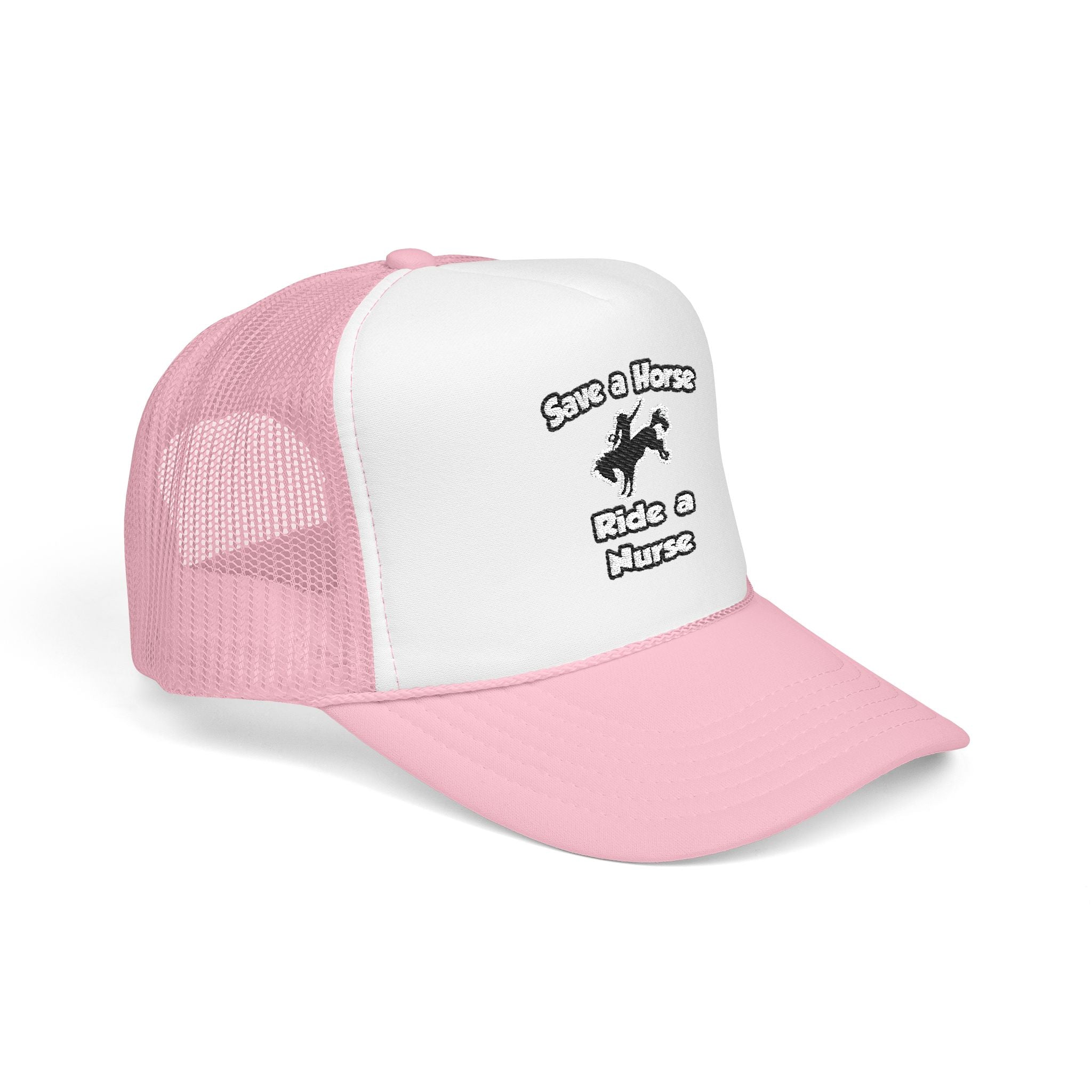Save a Horse .. Ride a Nurse - Foam Trucker Hat