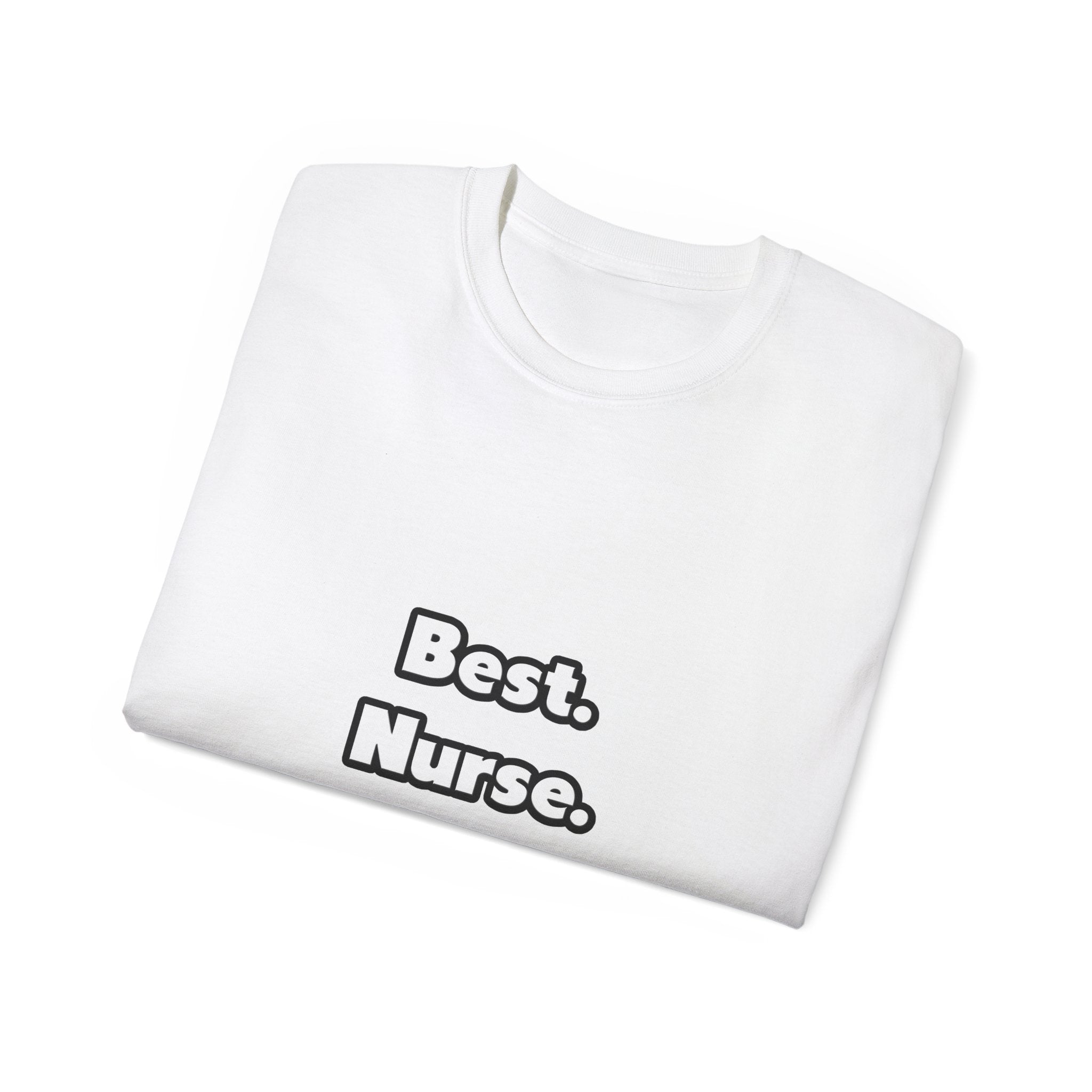Best. Nurse. Ever - Unisex Ultra Cotton Tee