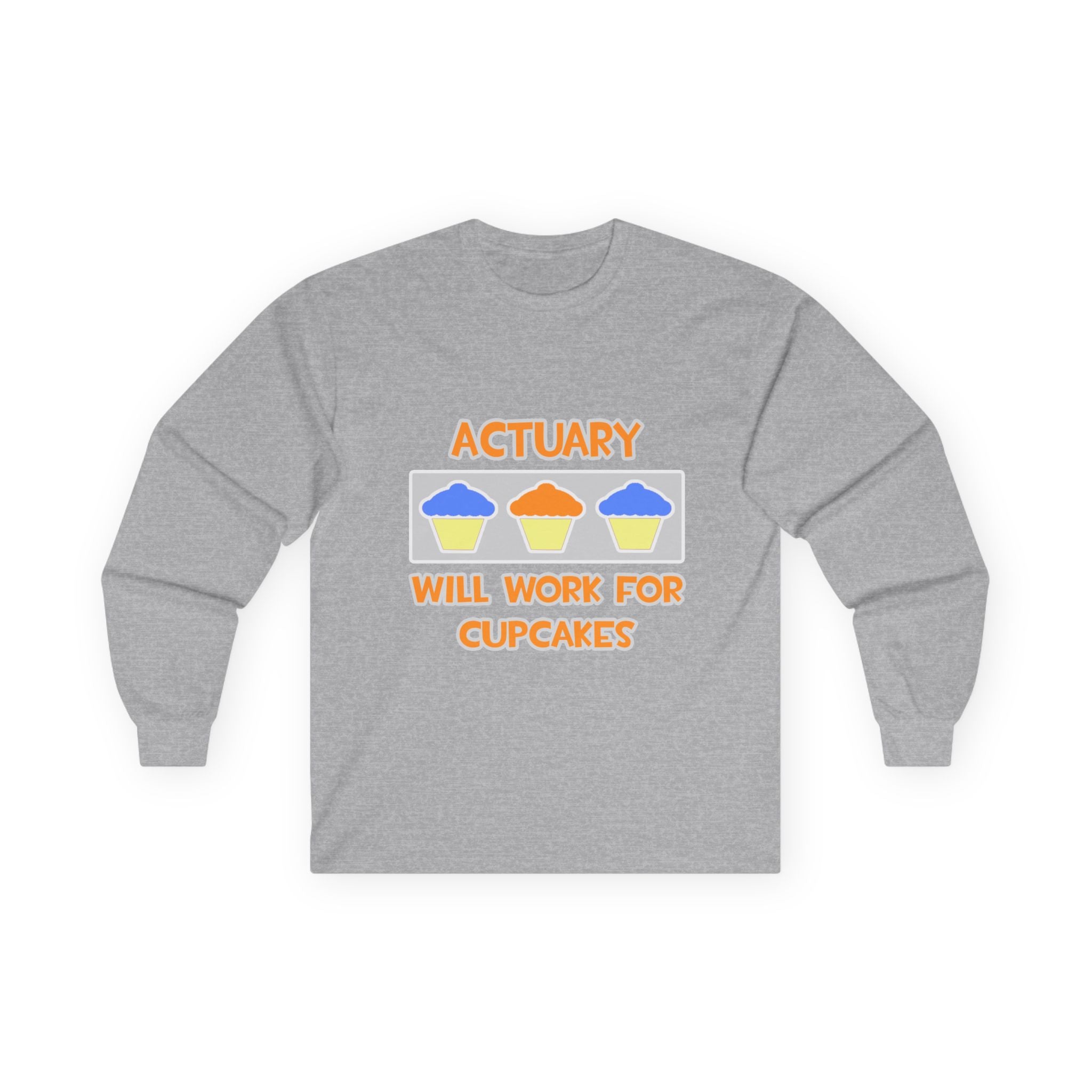 Actuary ... Will Work For Cupcakes - Unisex Ultra Cotton Long Sleeve Tee