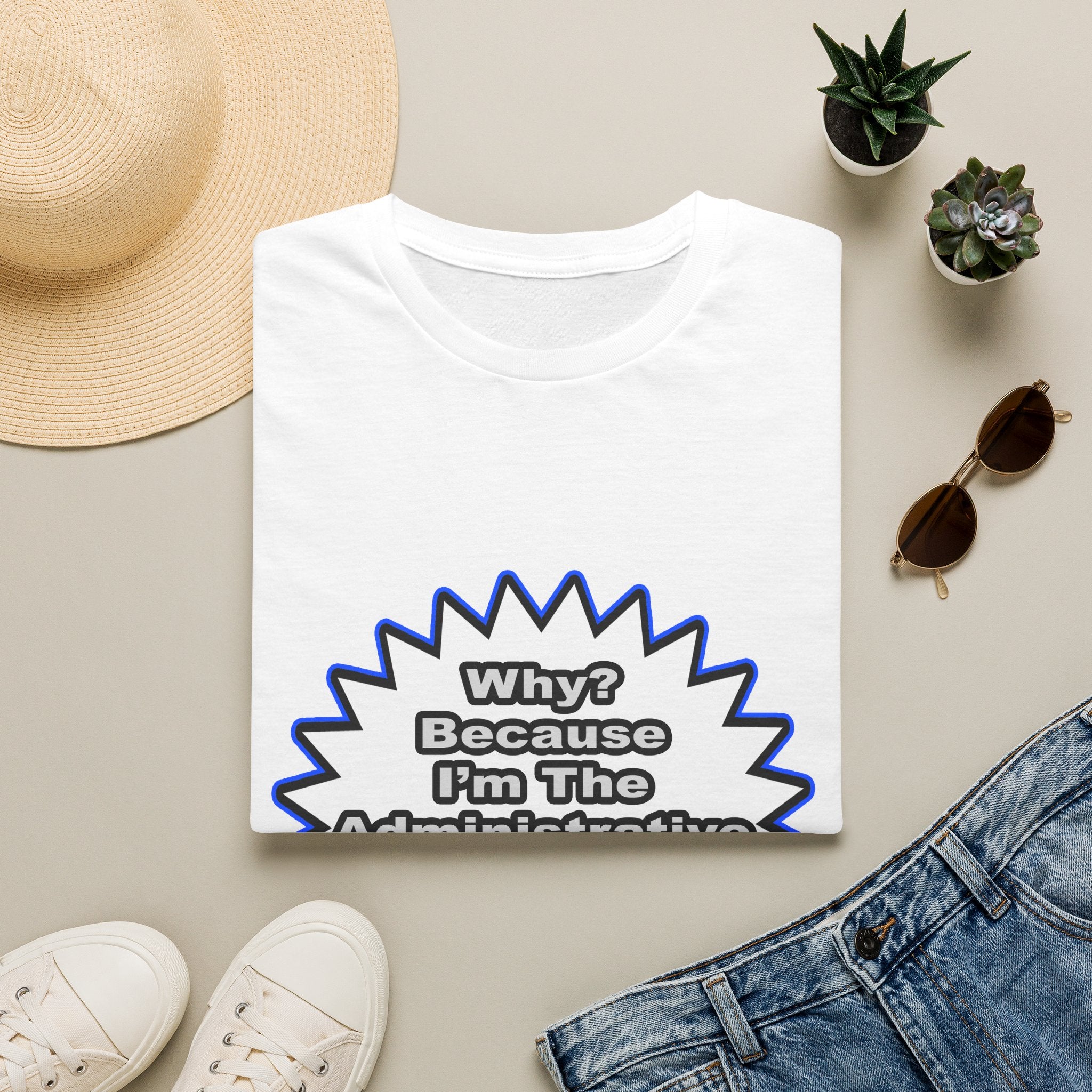 Administrative Assistant...Because I Said So - Unisex Softstyle T-Shirt