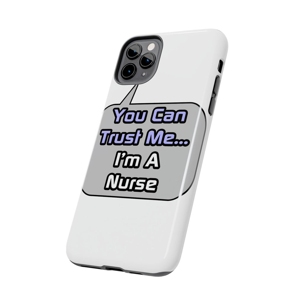 Trust Me .. I'm a Nurse - Tough Phone Cases