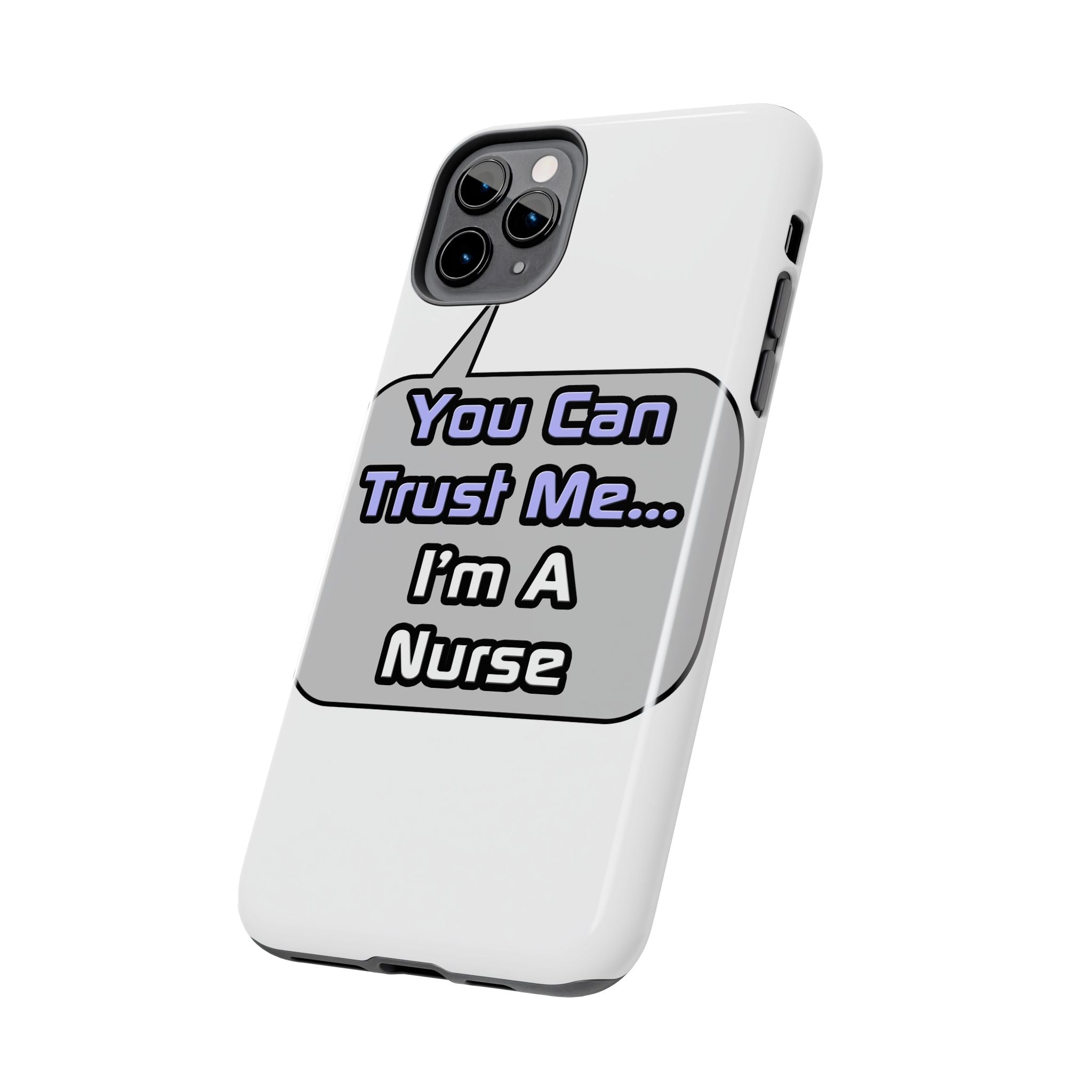 Trust Me .. I'm a Nurse - Tough Phone Cases