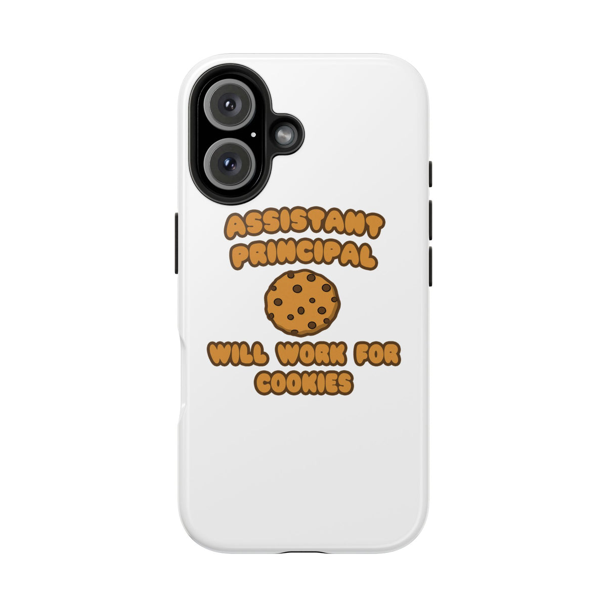 Assistant Principal  .. Will Work for Cookies - Tough Phone Cases