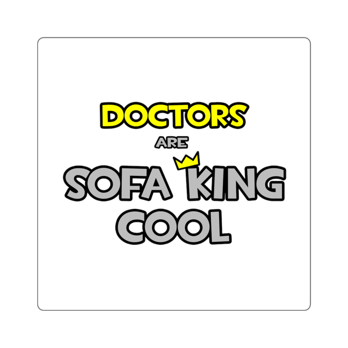Doctors Are Sofa King Cool - Square Stickers