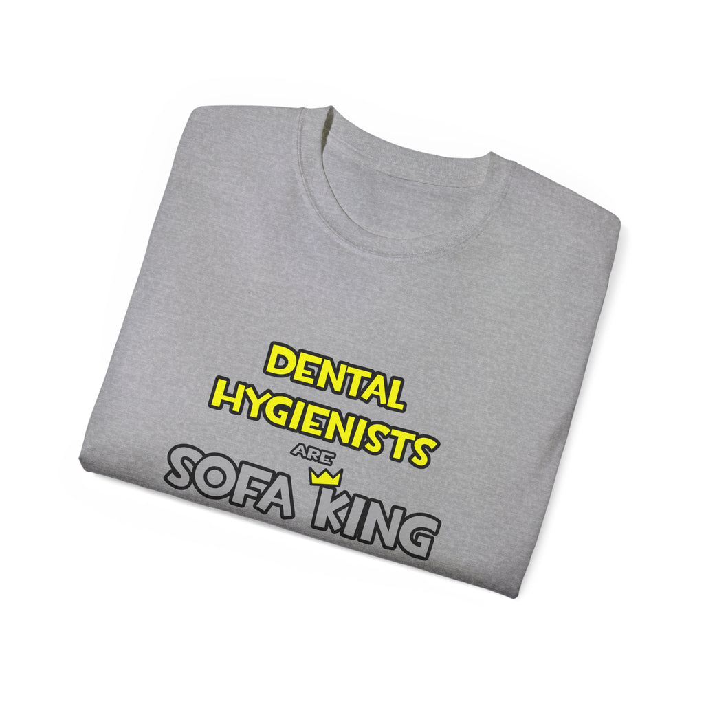 Dental Hygienists Are Sofa King Cool - Unisex Ultra Cotton Tee