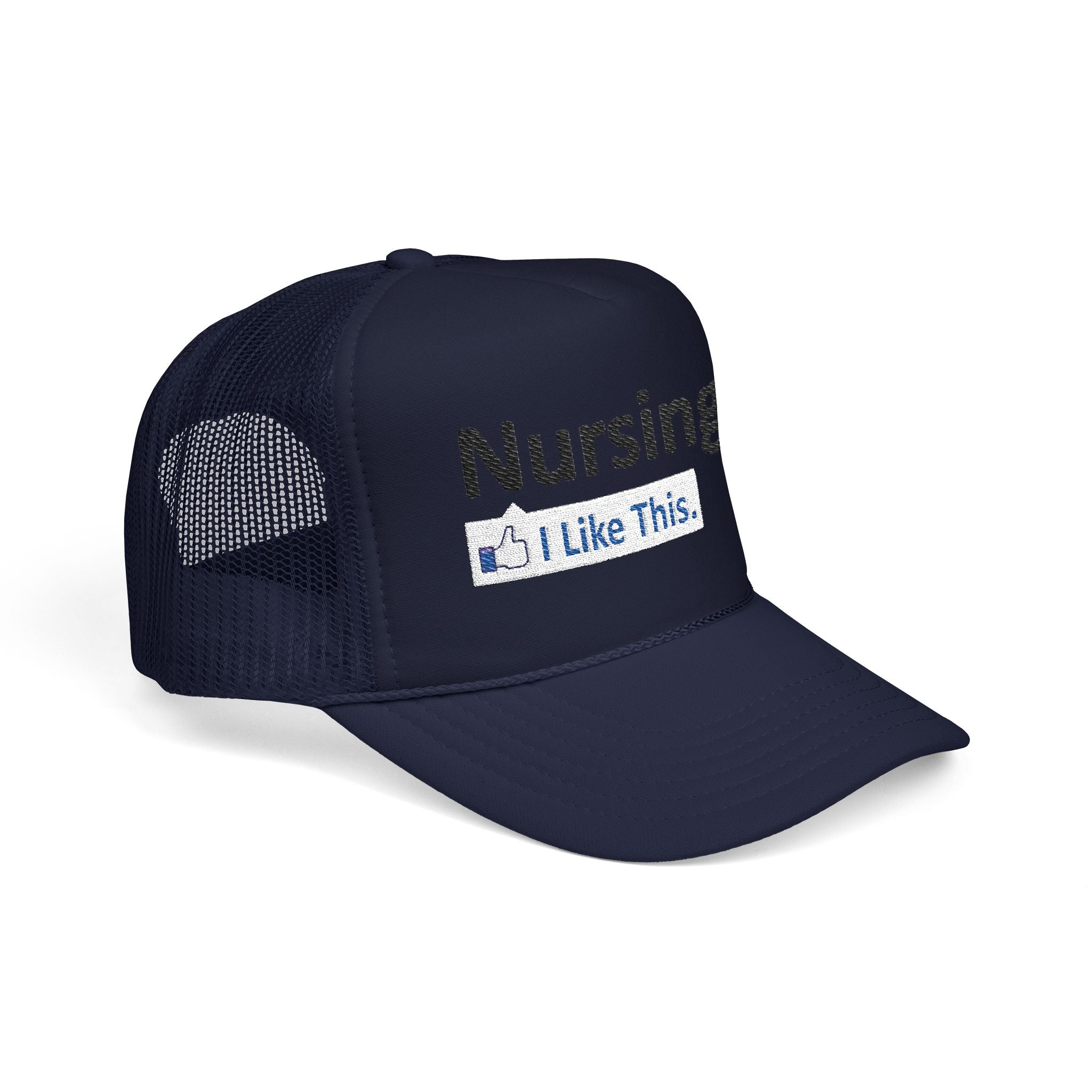 Nursing...I Like This - Foam Trucker Hat