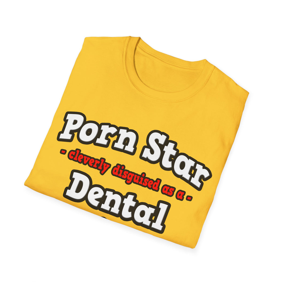 Porn Star...Dental Hygienist - Unisex Softstyle T-Shirt