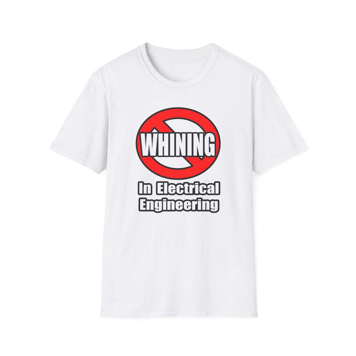 No Whining In Electrical Engineering - Unisex Softstyle T-Shirt