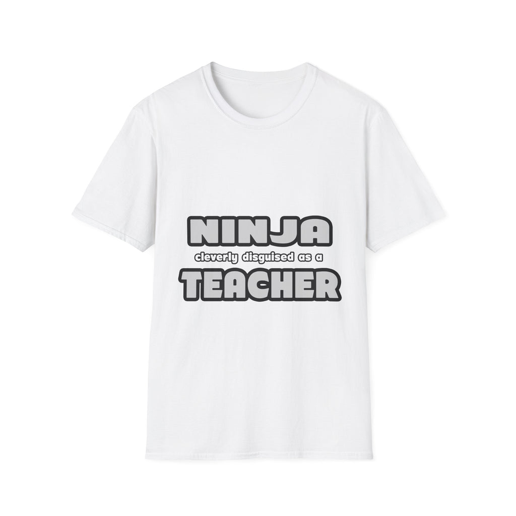 Ninja Cleverly Disguised As A Teacher - Unisex Softstyle T-Shirt